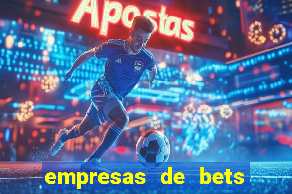 empresas de bets no brasil